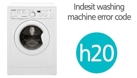 Indesit washing machine h20 error code.